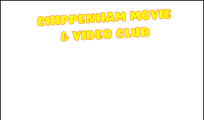 CHIPPENHAM MOVIE 
& VIDEO CLUB